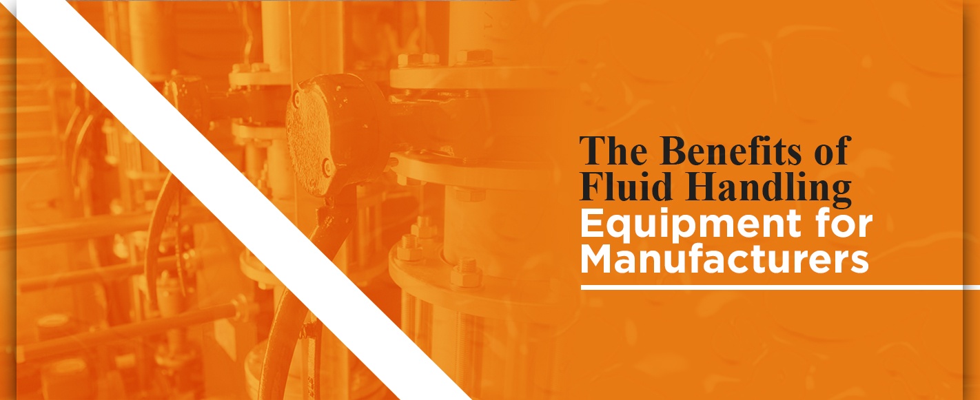 Why Is Fluid Handling Needed For Manufacturing SEMCOR